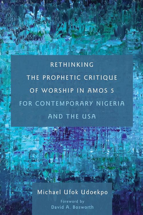 Produktbild: Rethinking the Prophetic Critique of Worship in Amos 5 for Contemporary Nigeria and the USA