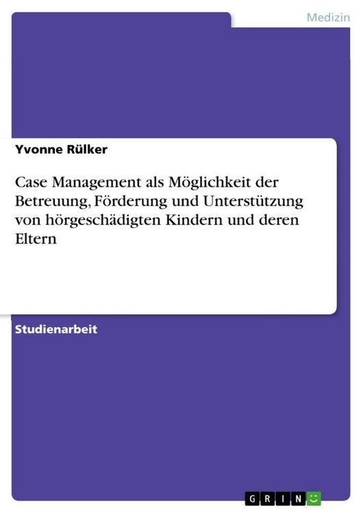 Produktbild: Case Management als M&ouml;glichkeit der Betreuung, F&ouml;rderung und Unterst&uuml;tzung von h&ouml;rgesch&auml;digten Kindern und deren Eltern