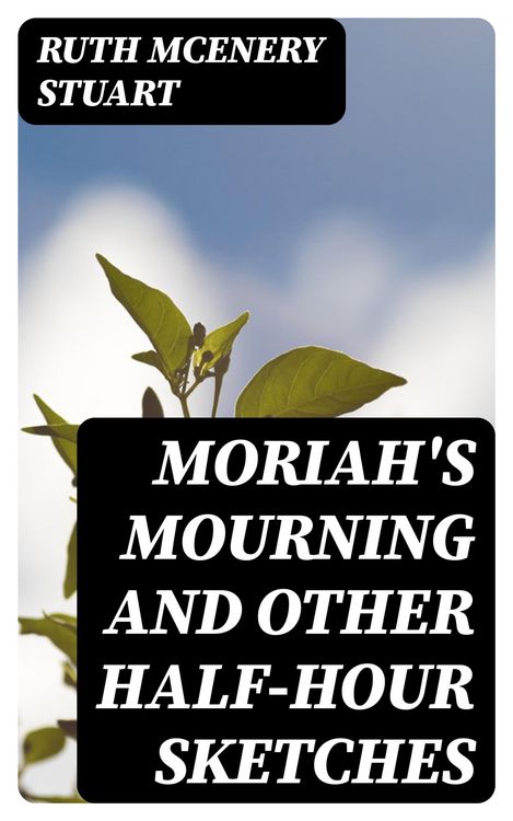 Produktbild: Moriah's Mourning and Other Half-Hour Sketches