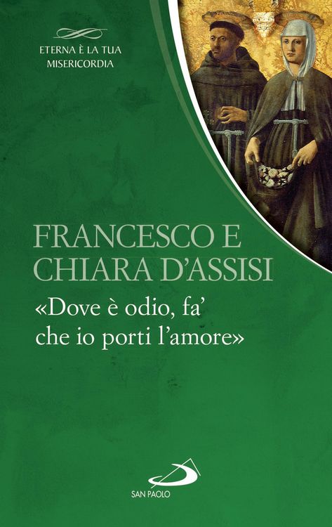 Produktbild: Francesco e Chiara. &laquo;Dove &egrave; odio, fa' che io porti l'amore&raquo;