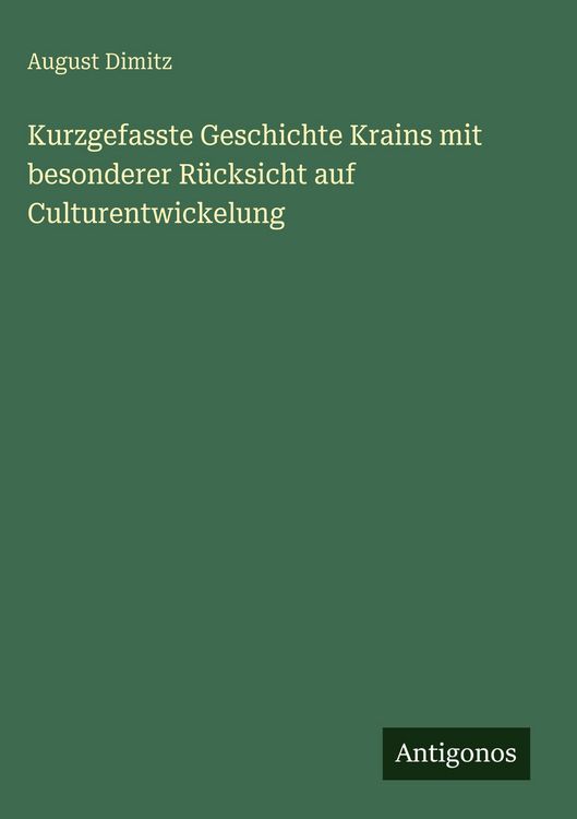 Produktbild: Kurzgefasste Geschichte Krains mit besonderer R&uuml;cksicht auf Culturentwickelung