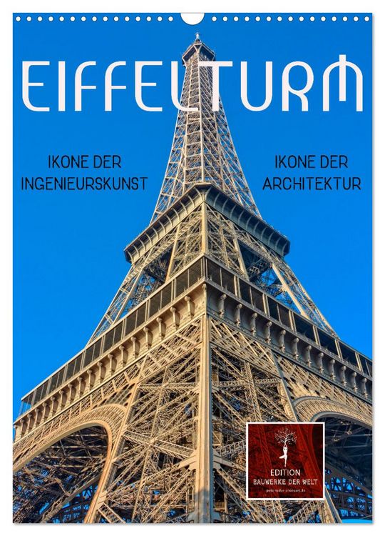 Produktbild: Eiffelturm - Ikone der Architektur, Ikone der Ingenieurskunst (Wandkalender 2026 DIN A3 hoch), CALVENDO Monatskalender
