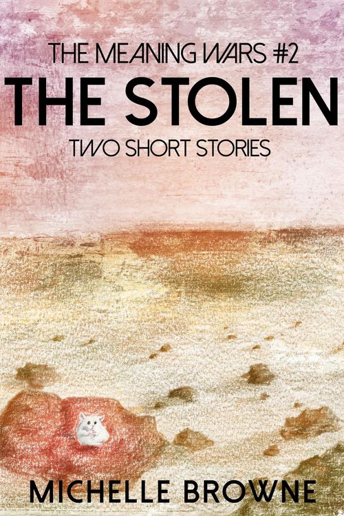 Produktbild: The Stolen: Two Short Stories (The Meaning Wars, #2)