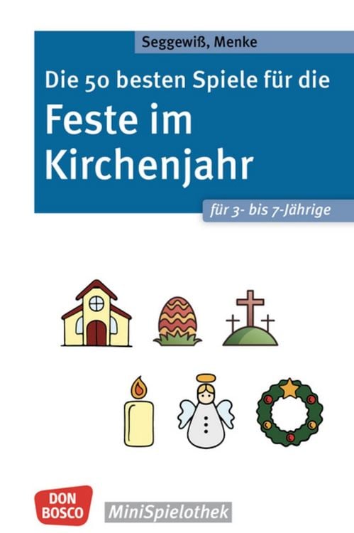 Produktbild: Die 50 besten Spiele für die Feste im Kirchenjahr für 3- bis 7-Jährige