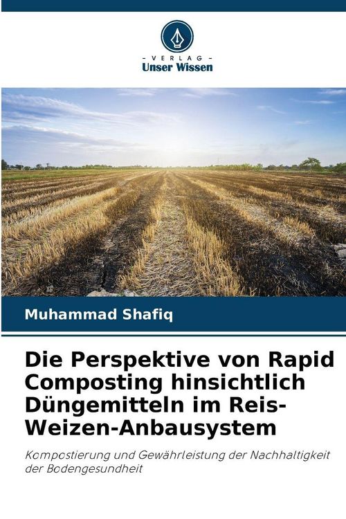 Produktbild: Die Perspektive von Rapid Composting hinsichtlich D&uuml;ngemitteln im Reis-Weizen-Anbausystem