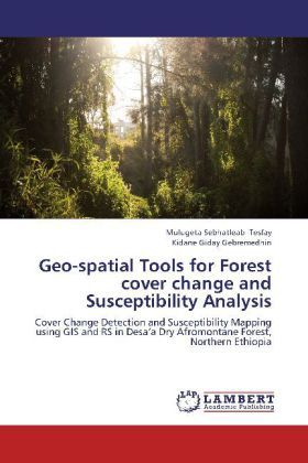 Produktbild: Tesfay, M: Geo-spatial Tools for Forest cover change and Sus