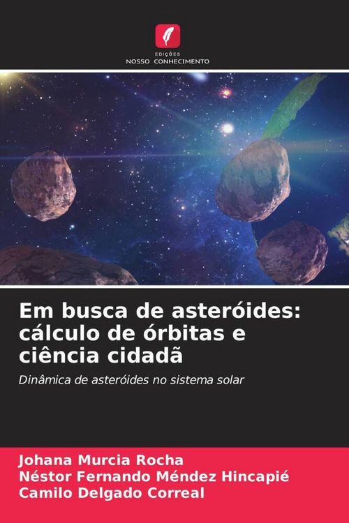 Produktbild: Em busca de aster&oacute;ides: c&aacute;lculo de &oacute;rbitas e ci&ecirc;ncia cidad&atilde;