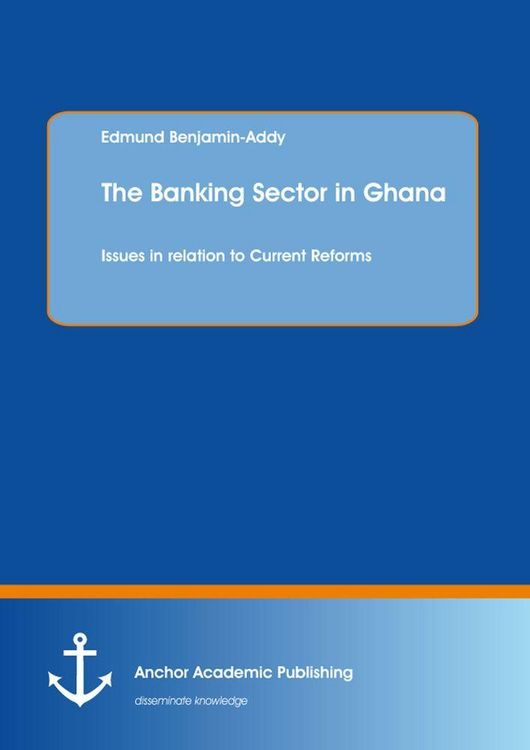 Produktbild: The Banking Sector in Ghana: Issues in relation to Current Reforms