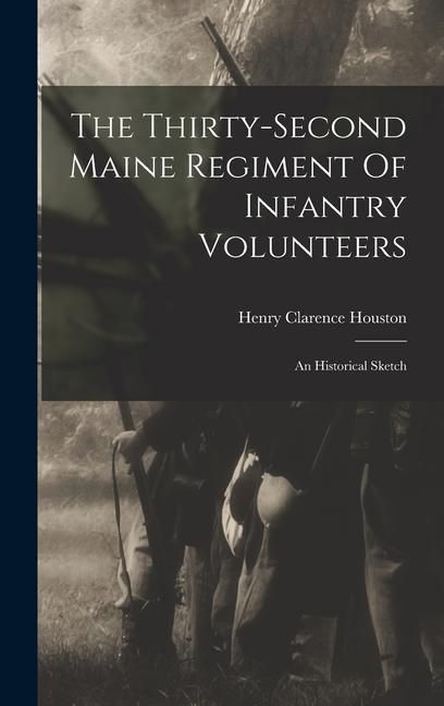 Produktbild: The Thirty-second Maine Regiment Of Infantry Volunteers
