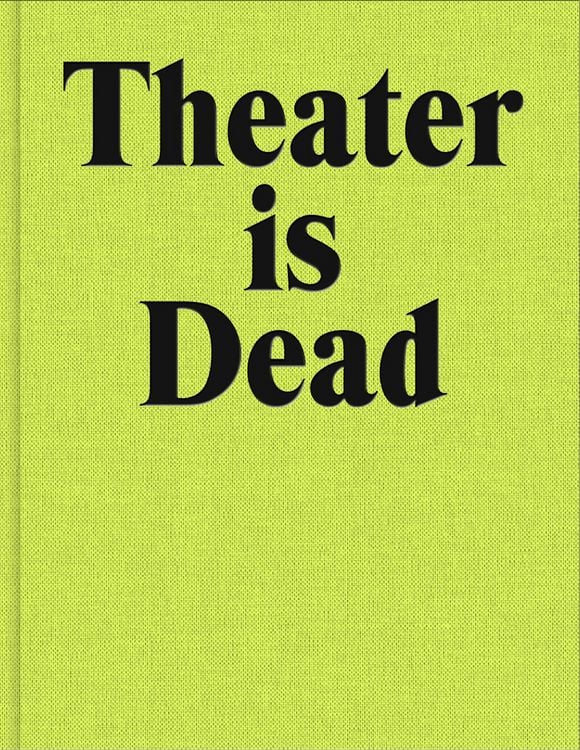 Produktbild: Theater is Dead. Long Live Theater
