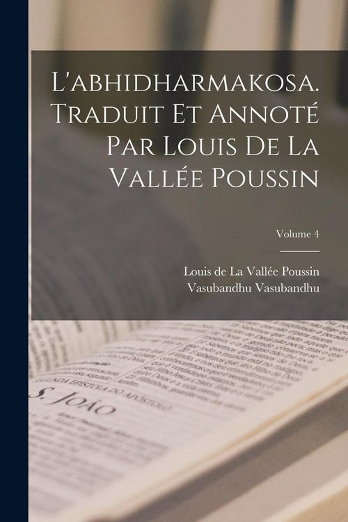 Produktbild: L'abhidharmakosa. Traduit et annot&eacute; par Louis de la Vall&eacute;e Poussin; Volume 4