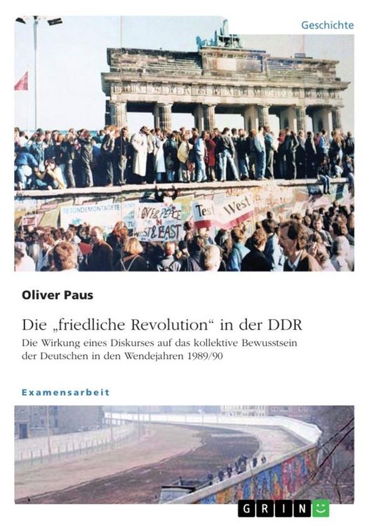 Produktbild: Die "friedliche Revolution" in der DDR. Die Wirkung eines Diskurses auf das kollektive Bewusstsein der Deutschen in den Wendejahren 1989/90