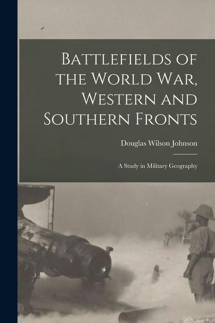 Produktbild: Battlefields of the World war, Western and Southern Fronts; a Study in Military Geography