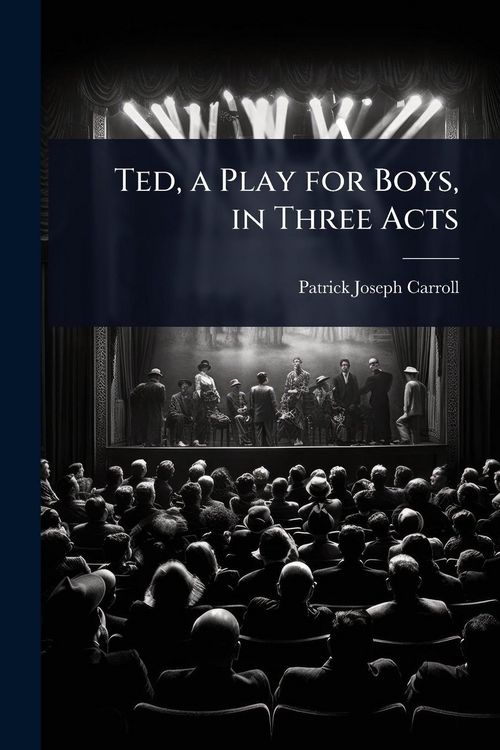Produktbild: Ted, a Play for Boys, in Three Acts