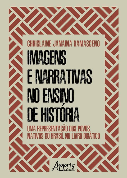 Produktbild: Imagens e Narrativas no Ensino de Hist&oacute;ria: Uma Representa&ccedil;&atilde;o dos Povos Nativos do Brasil no Livro Did&aacute;tico