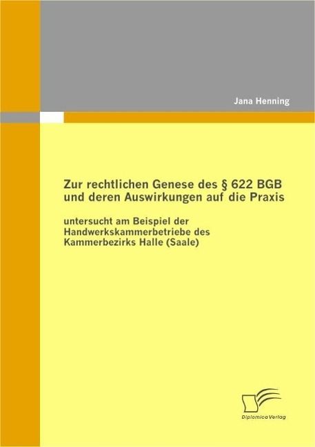Produktbild: Zur rechtlichen Genese des &sect; 622 BGB und deren Auswirkungen auf die Praxis: untersucht am Beispiel der Handwerkskammerbetriebe des Kammerbezirks Halle