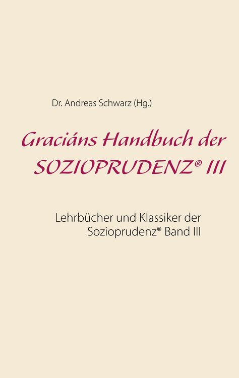 Produktbild: Graci&aacute;ns Handbuch der SOZIOPRUDENZ&reg; III