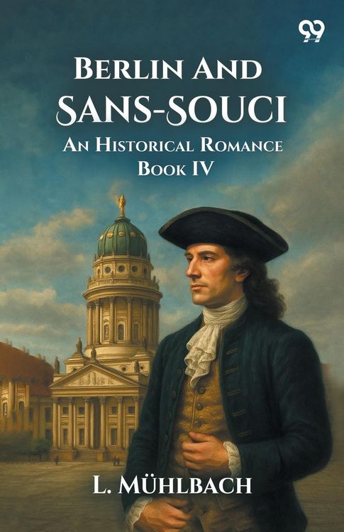Produktbild: Berlin And Sans-Souci An Historical Romance Book IV