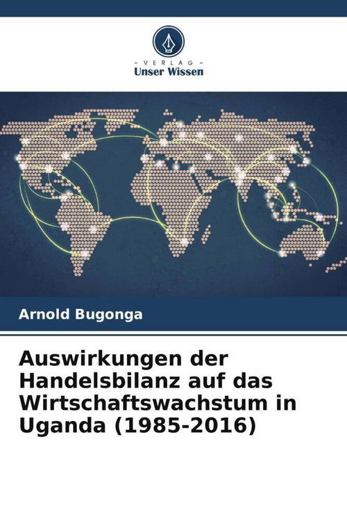 Produktbild: Auswirkungen der Handelsbilanz auf das Wirtschaftswachstum in Uganda (1985-2016)