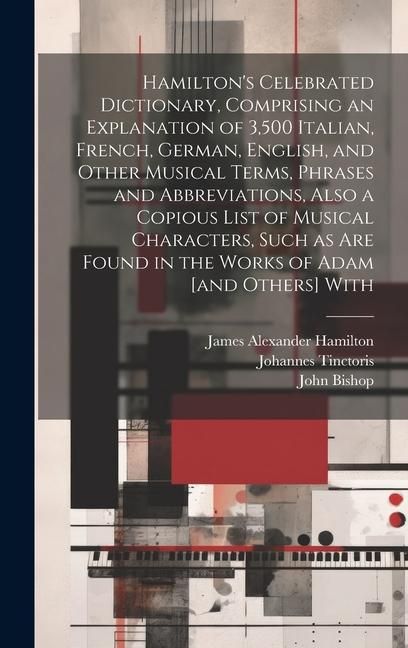 Produktbild: Hamilton's Celebrated Dictionary, Comprising an Explanation of 3,500 Italian, French, German, English, and Other Musical Terms, Phrases and Abbreviati