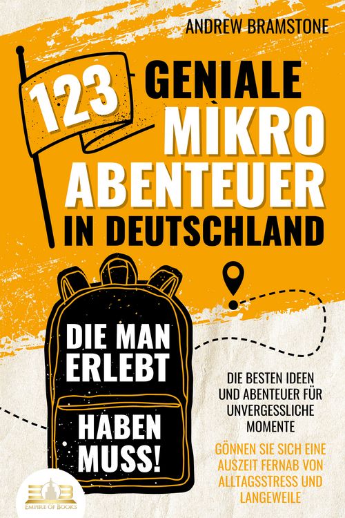 Produktbild: 123 geniale Mikroabenteuer in Deutschland, die man erlebt haben muss!: Die besten Ideen und Abenteuer f&uuml;r unvergessliche Momente - G&ouml;nnen Sie sich eine Auszeit fernab von Alltagsstress und Langeweile