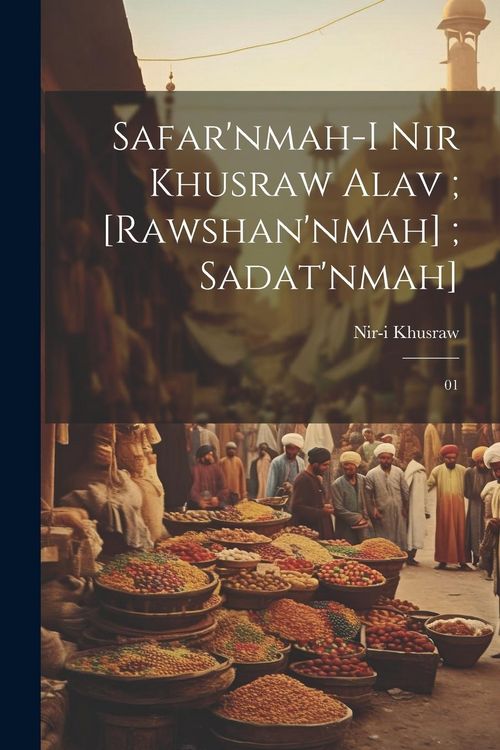 Produktbild: Safar'nmah-i Nir Khusraw Alav; [Rawshan'nmah]; Sadat'nmah]: 01
