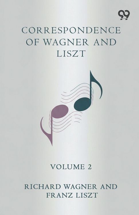 Produktbild: Correspondence Of Wagner And Liszt Volume 2