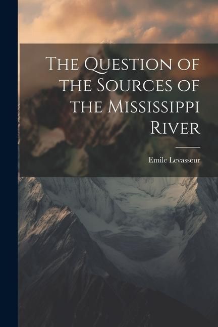 Produktbild: The Question of the Sources of the Mississippi River