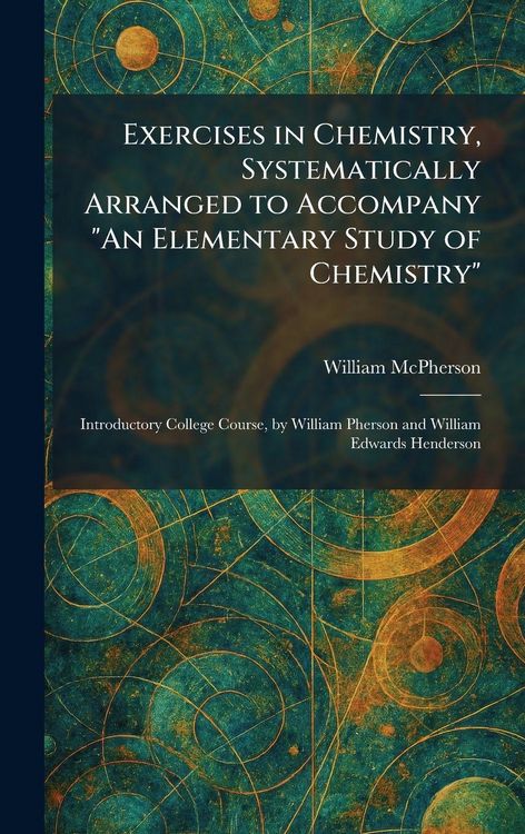 Produktbild: Exercises in Chemistry, Systematically Arranged to Accompany "An Elementary Study of Chemistry"