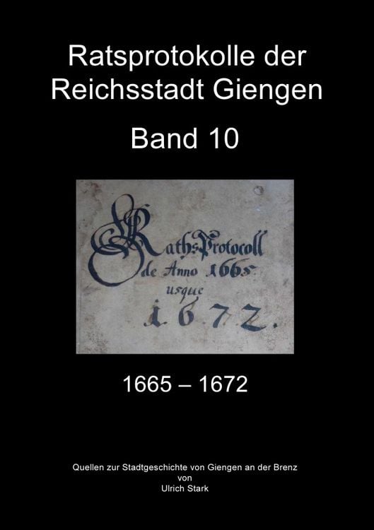 Produktbild: Beitr&auml;ge zur Stadtgeschichte von Giengen an der Brenz / Ratsprotokolle Giengen Band 10 (1665-1672)