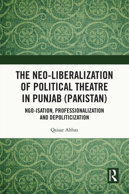 Produktbild: The Neo-liberalization of Political Theatre in Punjab (Pakistan)