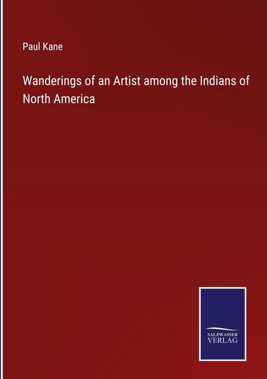 Produktbild: Wanderings of an Artist among the Indians of North America