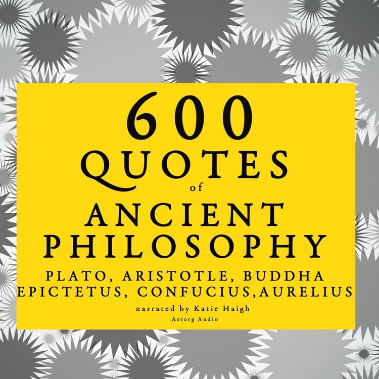 Produktbild: 600 quotes of Ancient Philosophy: Confucius, Epictetus, Marcus Aurelius, Plato, Socrates, Aristotle