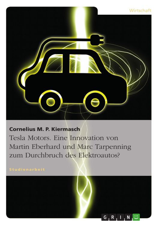 Produktbild: Tesla Motors. Eine Innovation von Martin Eberhard und Marc Tarpenning zum Durchbruch des Elektroautos?