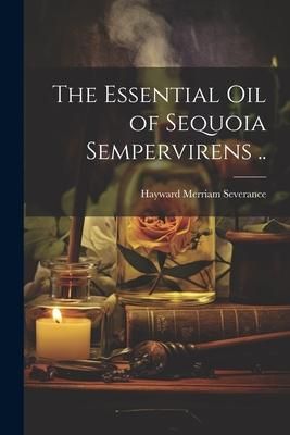 Produktbild: The Essential oil of Sequoia Sempervirens ..