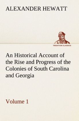 Produktbild: An Historical Account of the Rise and Progress of the Colonies of South Carolina and Georgia, Volume 1