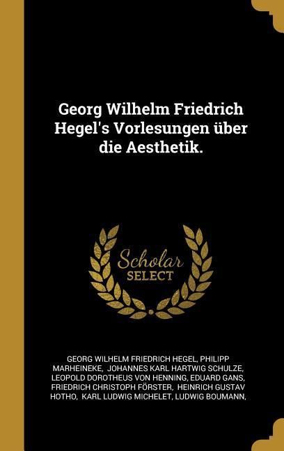 Produktbild: Georg Wilhelm Friedrich Hegel's Vorlesungen &Uuml;ber Die Aesthetik.