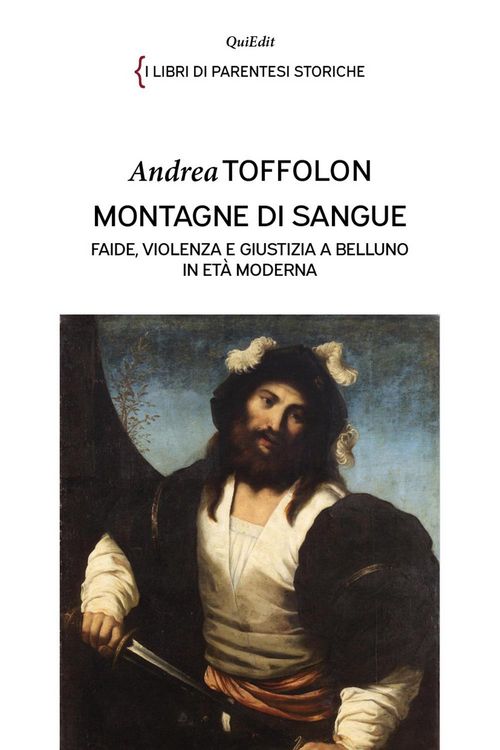 Produktbild: Montagne di sangue. Faide, violenza e giustizia a Belluno in et&agrave; moderna