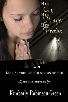 Produktbild: Her Cry Her Prayer Her Praise: Looking Through Her Window of Life