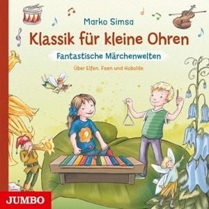 Produktbild: Klassik F&uuml;r Kleine Ohren: Fantastische M&auml;rchenwelt