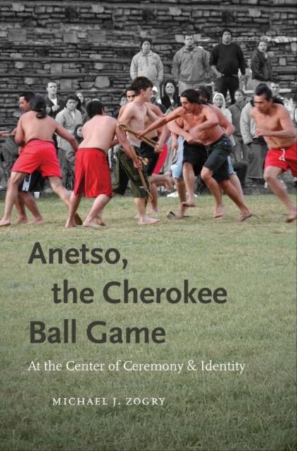 Produktbild: Anetso, the Cherokee Ball Game: At the Center of Ceremony and Identity