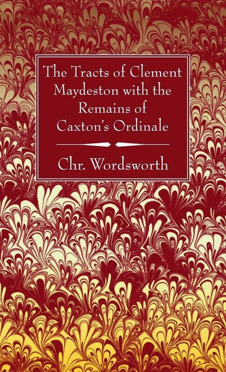 Produktbild: The Tracts of Clement Maydeston with the Remains of Caxton's Ordinale