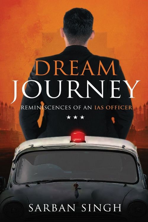 Produktbild: Dream Journey - Reminiscences of an IAS Officer