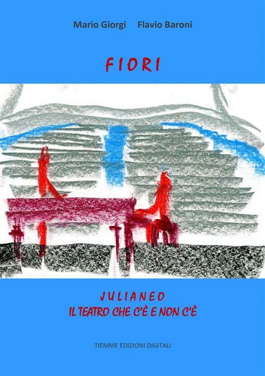 Produktbild: Fiori. Julianeo, il teatro che c'&egrave; e non c'&egrave;