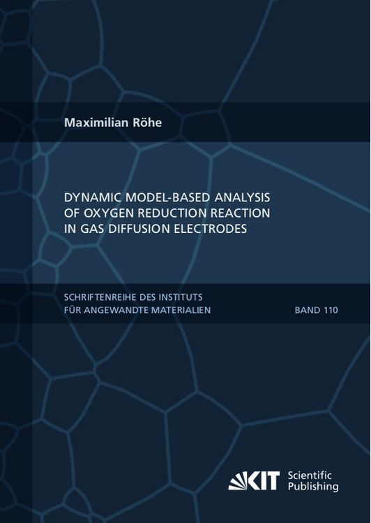 Produktbild: Dynamic Model-based Analysis of Oxygen Reduction Reaction in Gas Diffusion Electrodes