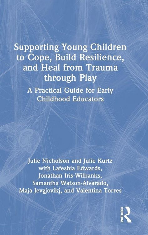 Produktbild: Supporting Young Children to Cope, Build Resilience, and Heal from Trauma through Play