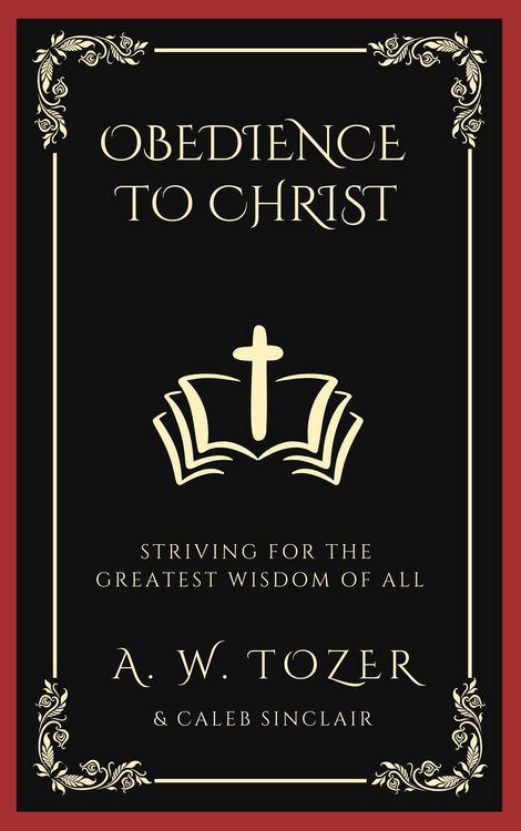 Produktbild: Obedience to Christ: Striving For the Greatest Wisdom of All