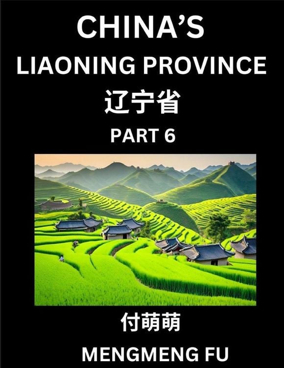 Produktbild: China's Liaoning Province (Part 6)- Learn Chinese Characters, Words, Phrases with Chinese Names, Surnames and Geography, Books for Kids, Young and Adu