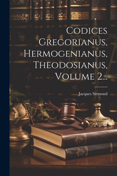 Produktbild: Codices Gregorianus, Hermogenianus, Theodosianus, Volume 2...
