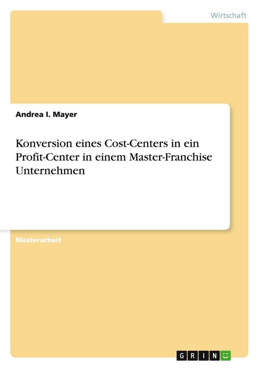 Produktbild: Konversion eines Cost-Centers in ein Profit-Center in einem Master-Franchise Unternehmen